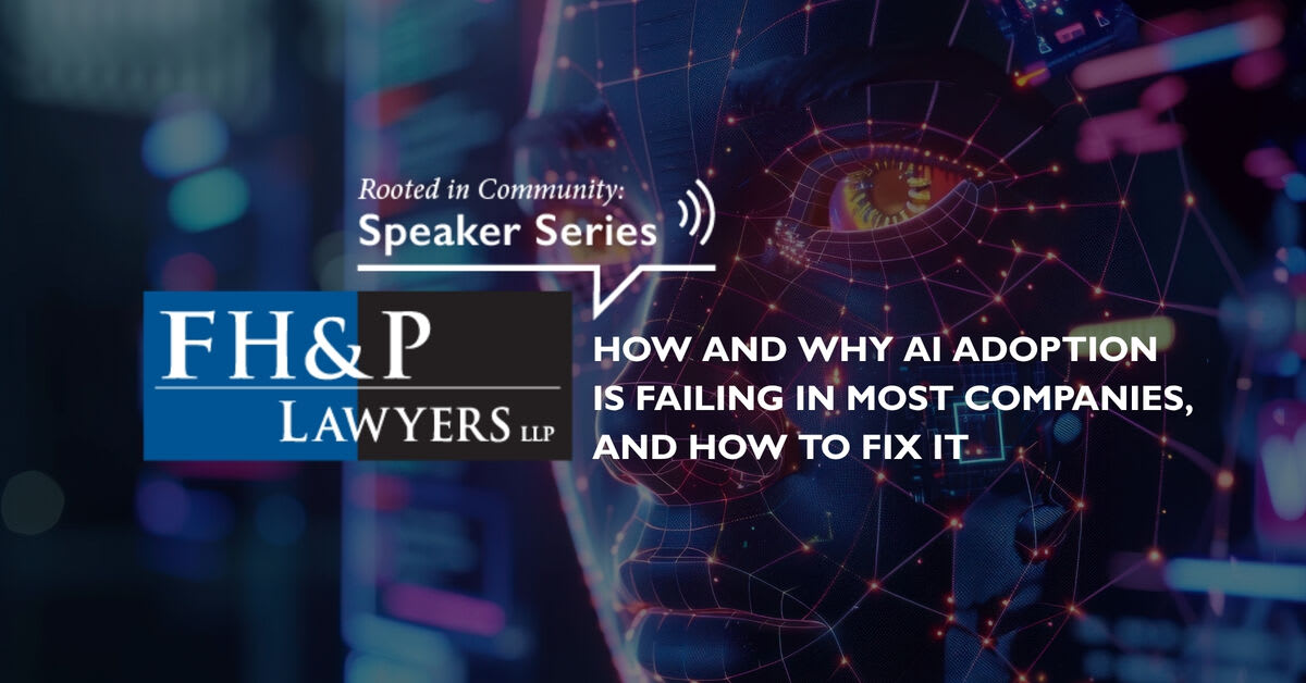 FH&P Speaker Series: How and Why AI Adoption is Failing in Most Companies, and How to Fix It