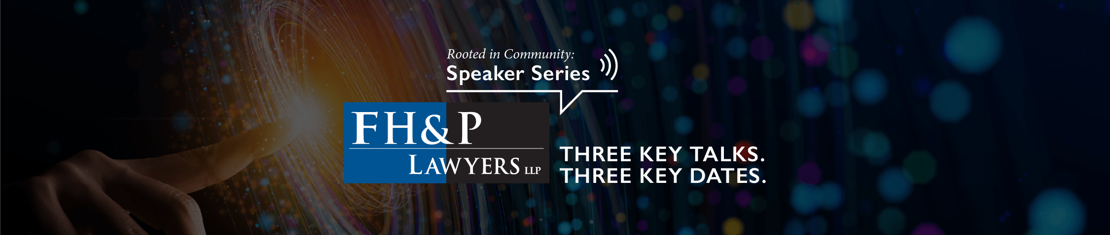 FH&P Lawyers Speaker Series - Three Key Talks. Three Key Dates.