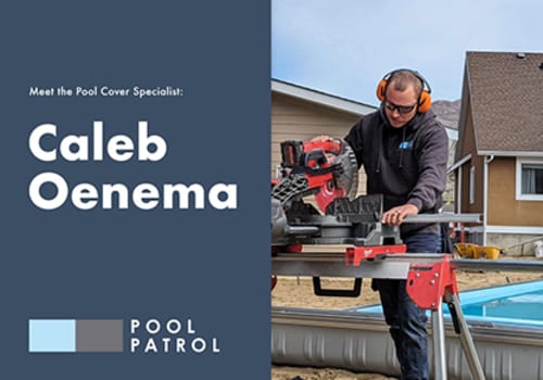 Meet the Pool Cover Specialist: Caleb Oenema