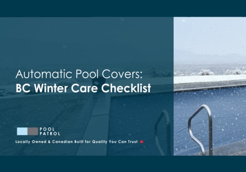 Automatic Pool Covers: BC Winter Care Checklist